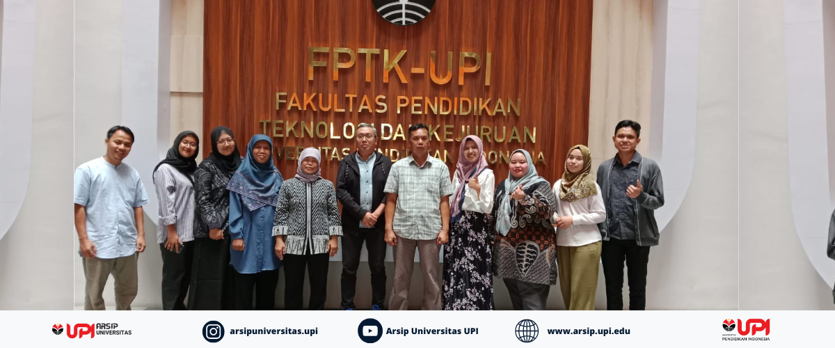 FPTK (Fakultas Pendidikan Teknologi dan Kejuruan) Sambut Tim Arsip Universitas untuk Pengawasan Kearsipan Internal tahun 2024