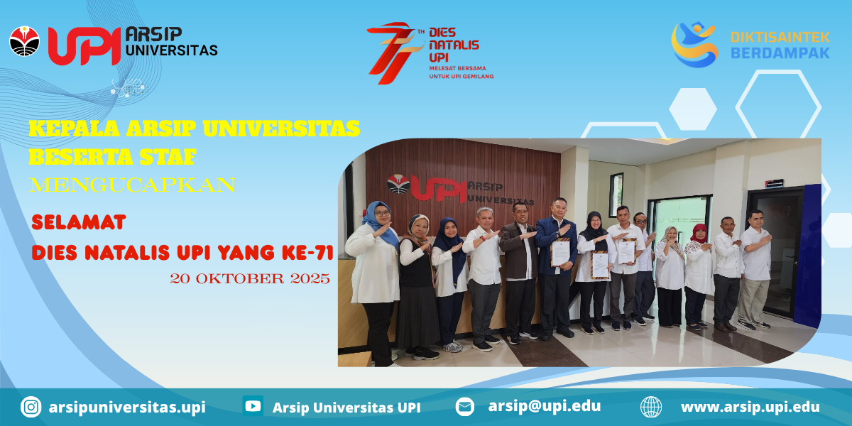 Keluarga Besar Arsip Universitas Mengucapkan Selamat Dies Natalis Universitas Pendidikan Indonesia Yang Ke-71