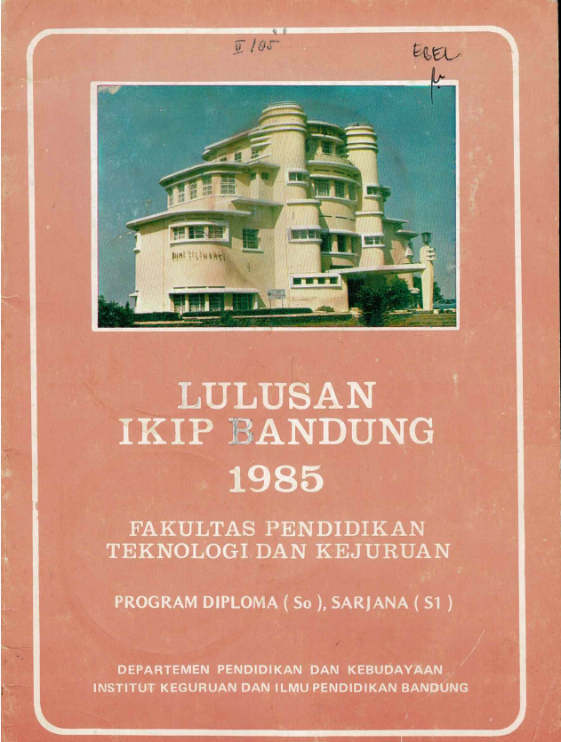 Lulusan Fakultas Pendidikan Teknologi dan Kejuruan, Program Diploma (So) dan Sarjana (S1), Departemen Pendidikan dan Kebudayaan, Institut Keguruan dan Ilmu Pendidikan Bandung Tahun 1985
