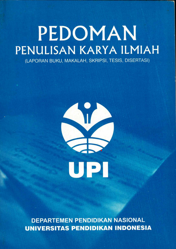 Buku Pedoman Penulisan Karya Ilmiah (Laporan Buku, Makalah, Skripsi, Tesis, Disertasi), Departemen Pendidikan dan Kebudayaan, Istitut Keguruan dan Ilmu Pendidikan Bandung Tahun 2000