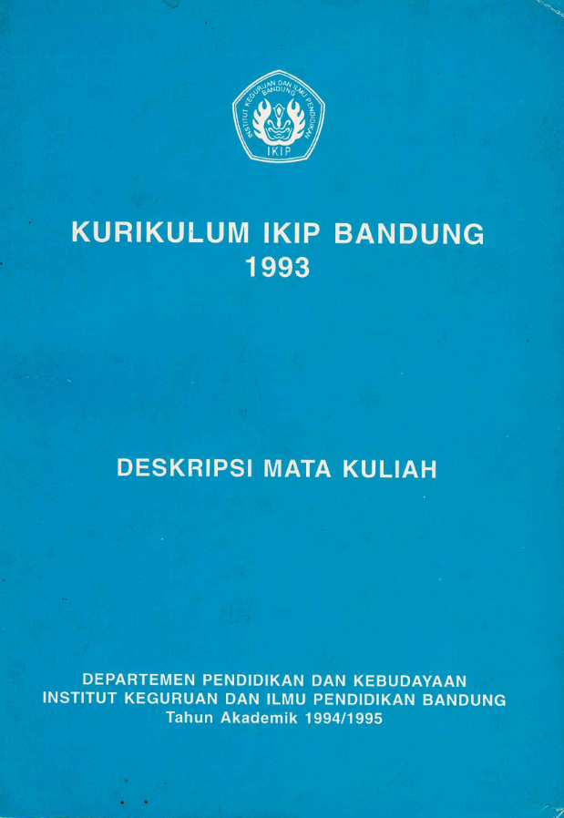 Buku Kurikulum Institut Keguruan dan Ilmu Pendidikan Bandung tahun 1993 deskripsi mata kuliah (tahun akademik 1994 / 1995)