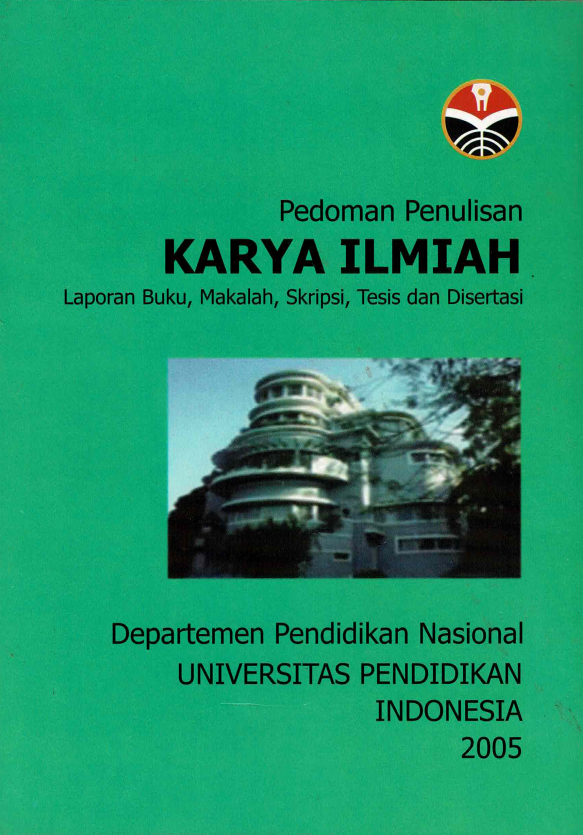 Buku Pedoman Penulisan Karya Ilmiah, Laporan Buku, Makalah, Skripsi, Tesis dan Disertasi, Departemen Pendidikan Nasional, Universitas Pendidikan Indonesia Tahun 2005