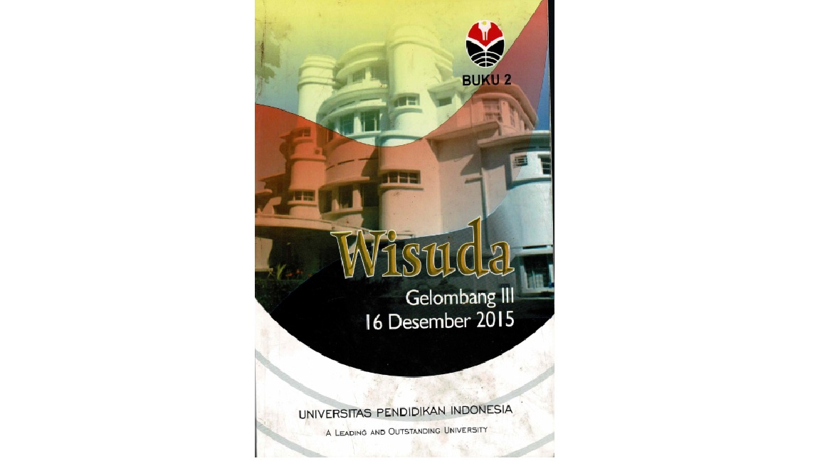Buku Wisuda Gelombang III (BUKU 2). Surat Keputusan Rektor Universitas Pendidikan Indonesia Tentang Wisudawan Dan Pengesahan Pemakaian Gelar Akademik