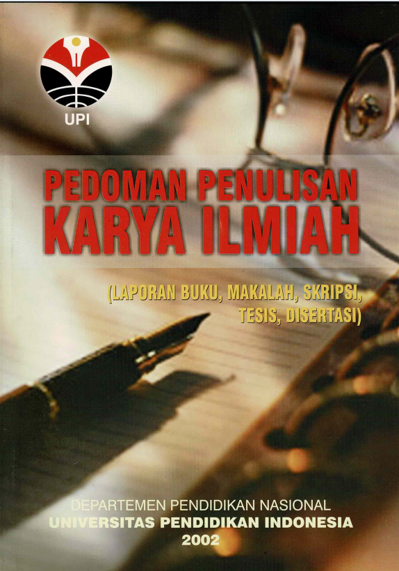 Buku Pedoman Penulisan Karya Ilmiah (Laporan Buku, Makalah, Skripsi, Tesis dan Disertasi), Departemen Pendidikan Nasional, Universitas Pendidikan Indonesia Tahun 2002