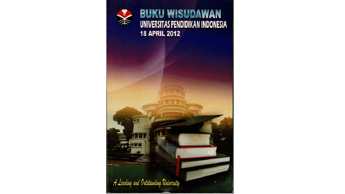 Buku Wisudawan Universitas Pendidikan Indonesia Tentang Wisudawan Dan Pengesahan Pemakaian Gelar Akademik, Sebutan Profesional, Dan Akta Kependidikan