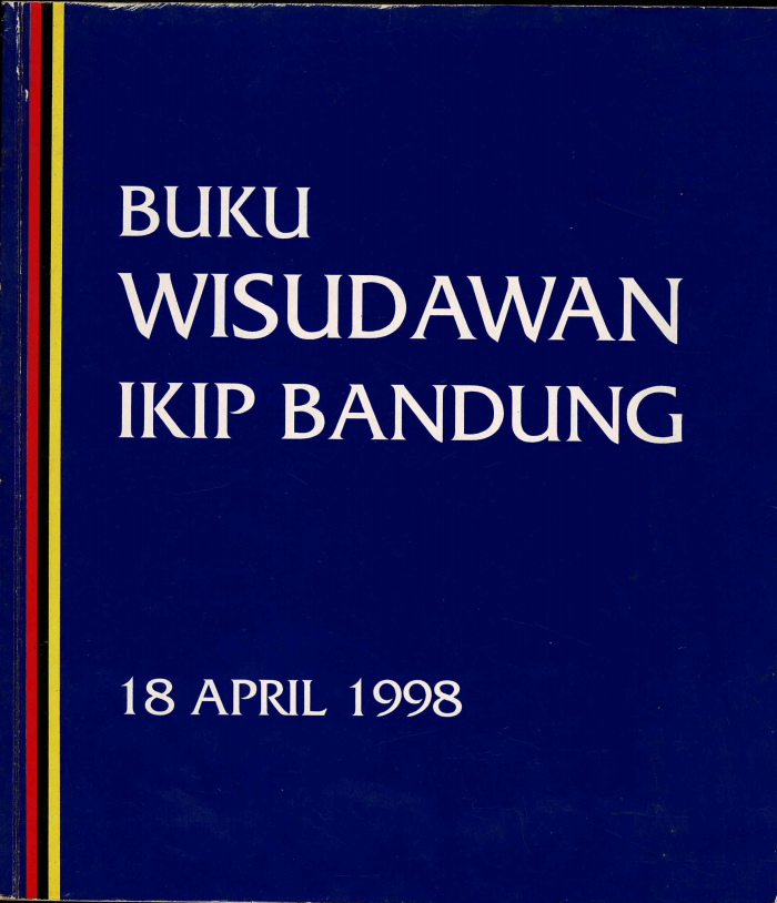 Buku Wisudawan IKIP Bandung, Program Diploma, Sarjana dan Pasca Sarjana, Departemen Pendidikan dan Kebudayaan, Institut Keguruan dan Ilmu Pendidikan Bandung, tanggal 18 April 1998