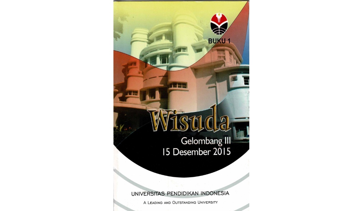 Buku Wisuda Gelombang III (BUKU 1). Surat Keputusan Rektor Universitas Pendidikan Indonesia Tentang Wisudawan Dan Pengesahan Pemakaian Gelar Akademik