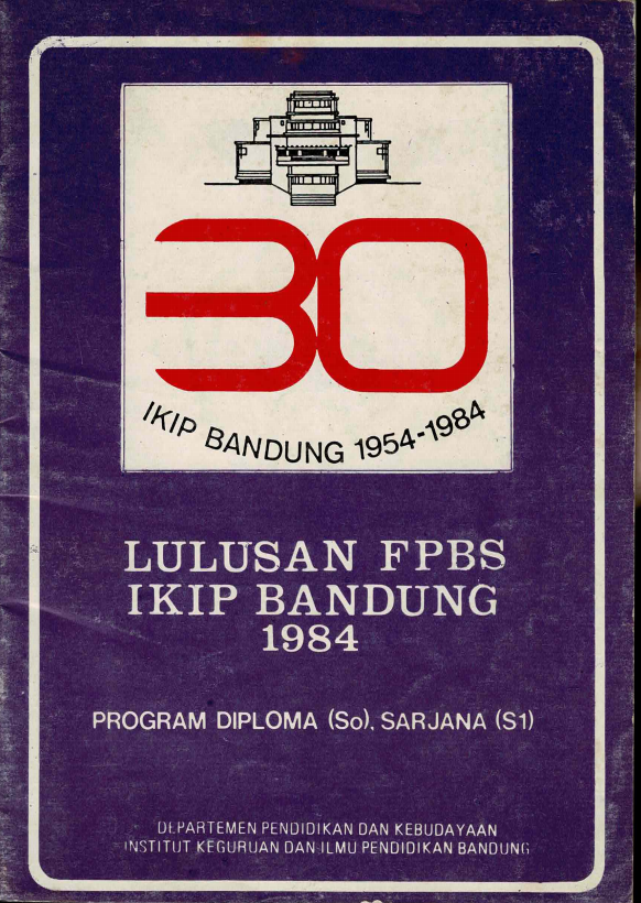 Lulusan Fakultas Pendidikan Bahasa dan Seni, Program Diploma (So), Sarjana (S1), Departemen Pendidikan dan Kebudayaan, Institut Keguruan dan Ilmu Pendidikan Bandung Tahun 1984
