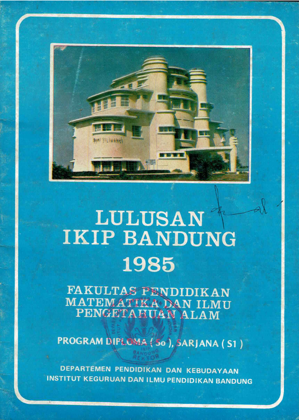Lulusan Fakultas Pendidikan Matematika dan Ilmu Pengetahuan Alam, Program Diploma (So) dan Sarjana (S1), Departemen Pendidikan dan Kebudayaan, Institut Keguruan dan Ilmu Pendidikan Bandung Tahun 1985