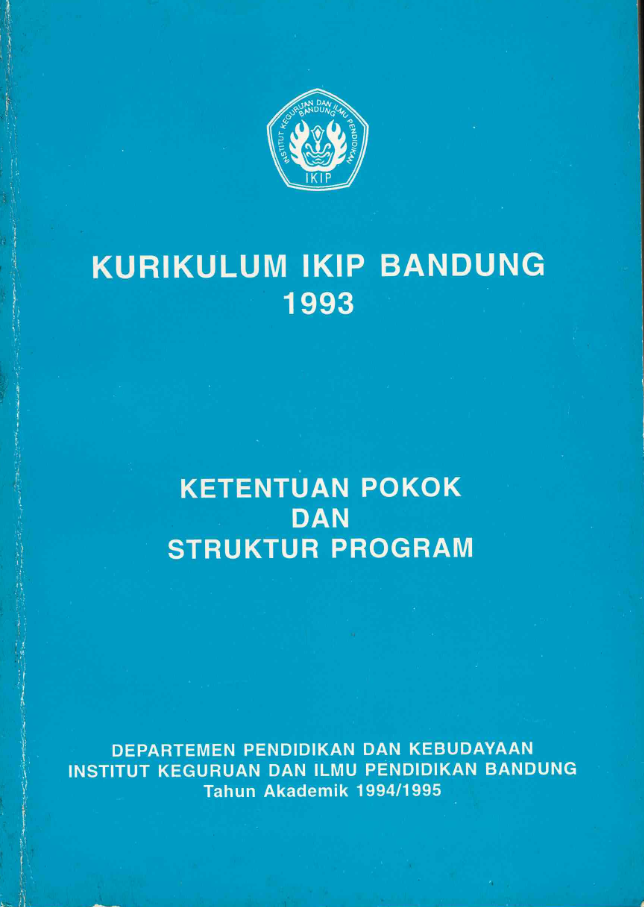Buku Kurikulum Institut Keguruan dan Ilmu Pendidikan Bandung tahun 1993 Ketentuan Pokok dan Struktur Program